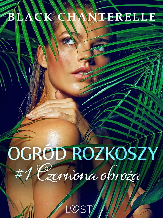 Ogród rozkoszy 1: Czerwona obroża - opowiadanie erotyczne - Black Chanterelle - Saga Egmont International