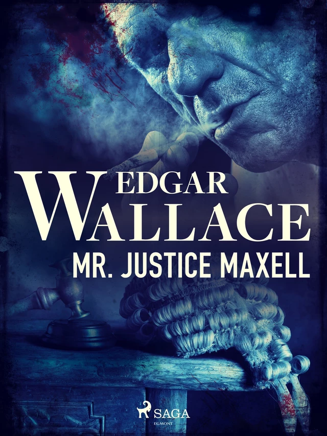 Mr. Justice Maxell - Edgar Wallace - Saga Egmont International