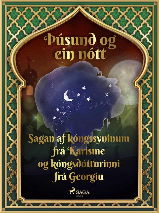 Sagan af kóngssyninum frá Karisme og kóngsdótturinni frá Georgíu (Þúsund og ein nótt 18) - – Ýmsir - Saga Egmont International