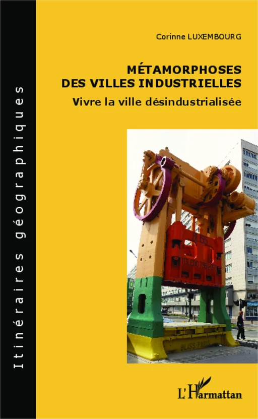 Métamorphoses des villes industrielles - Corinne Luxembourg - Editions L'Harmattan