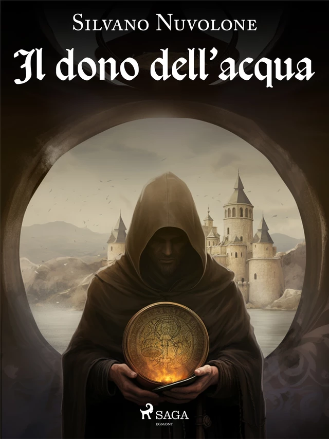 Il dono dell'acqua - Il mistero dell'abbazia di Lucedio - Silvano Nuvolone - Saga Egmont International