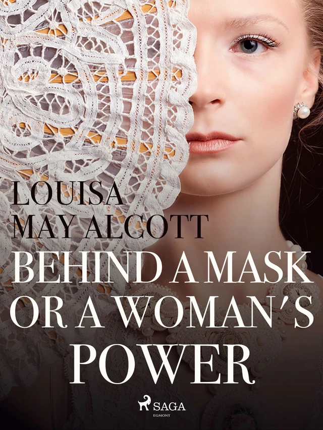 Behind a Mask, or a Woman's Power - Louisa May Alcott - Saga Egmont International