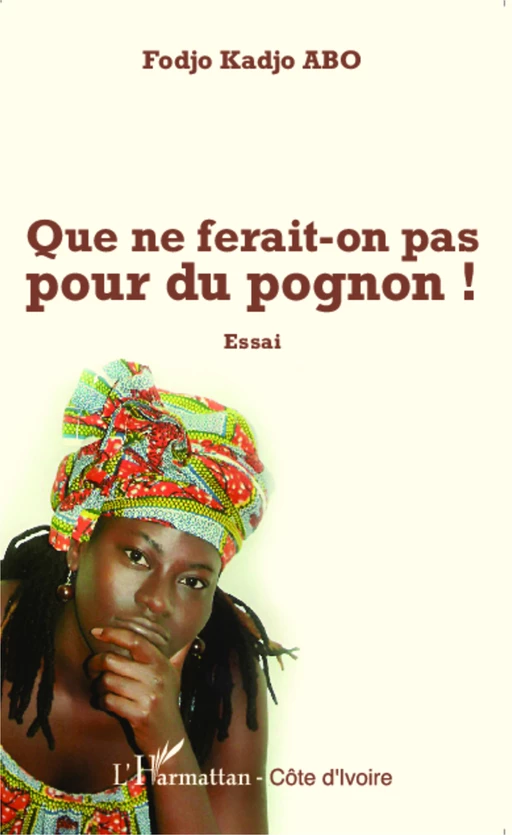 Que ne ferait-on pas pour du pognon ! Essai - Fodjo Kadjo Abo - Editions L'Harmattan