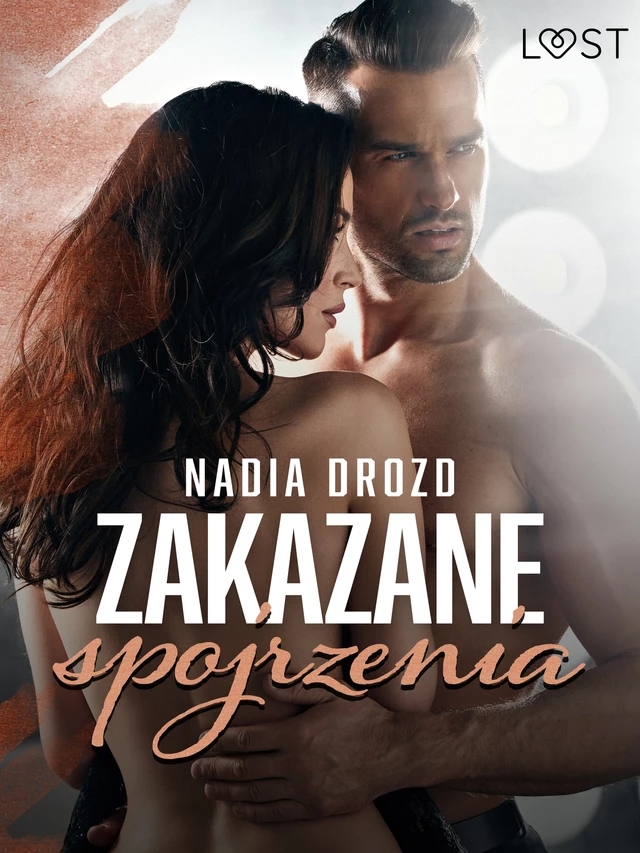 Zakazane spojrzenia – opowiadanie erotyczne - Nadia Drozd - Saga Egmont International