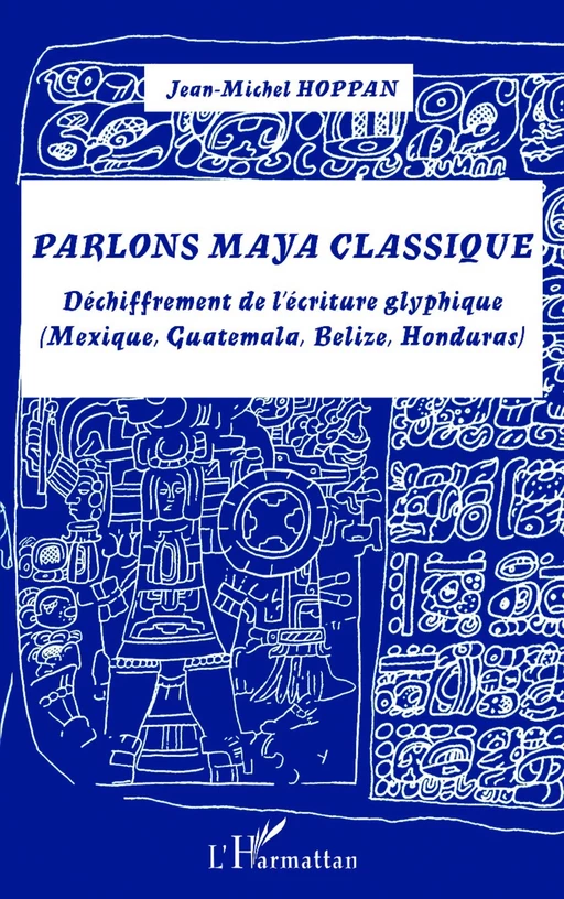 Parlons maya classique - Jean-Michel Hoppan - Editions L'Harmattan