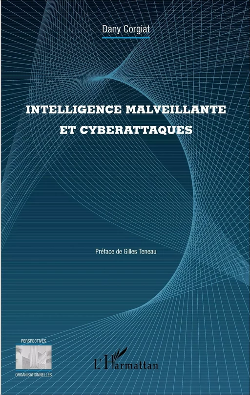 Intelligence malveillante et cyberattaques - Dany Corgiat - Editions L'Harmattan