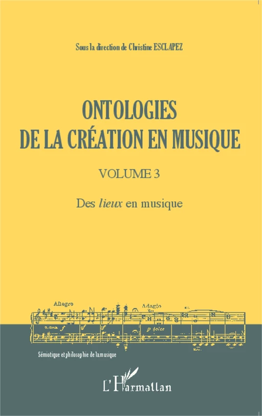 Ontologies de la création en musique (Volume 3) - Christine Esclapez - Editions L'Harmattan