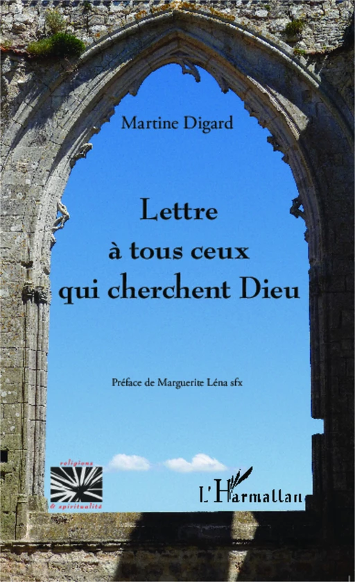 Lettre à tous ceux qui cherchent Dieu - Martine Digard - Editions L'Harmattan