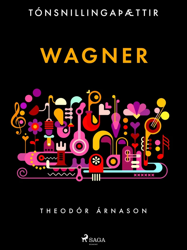 Tónsnillingaþættir: Wagner - Theódór Árnason - Saga Egmont International