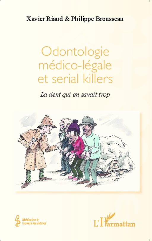 Odontologie médico-légale et serial killers - Xavier Riaud, Philippe Brousseau - Editions L'Harmattan