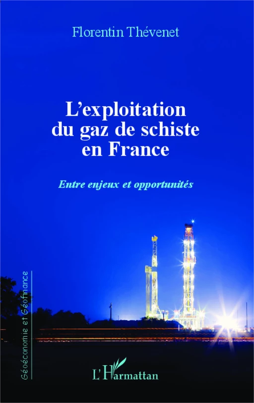 L'exploitation du gaz de schiste en France - Florentin Thévenet - Editions L'Harmattan