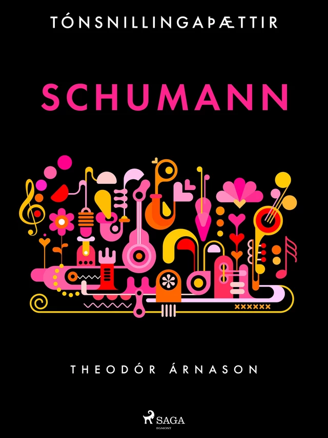 Tónsnillingaþættir: Schumann - Theódór Árnason - Saga Egmont International