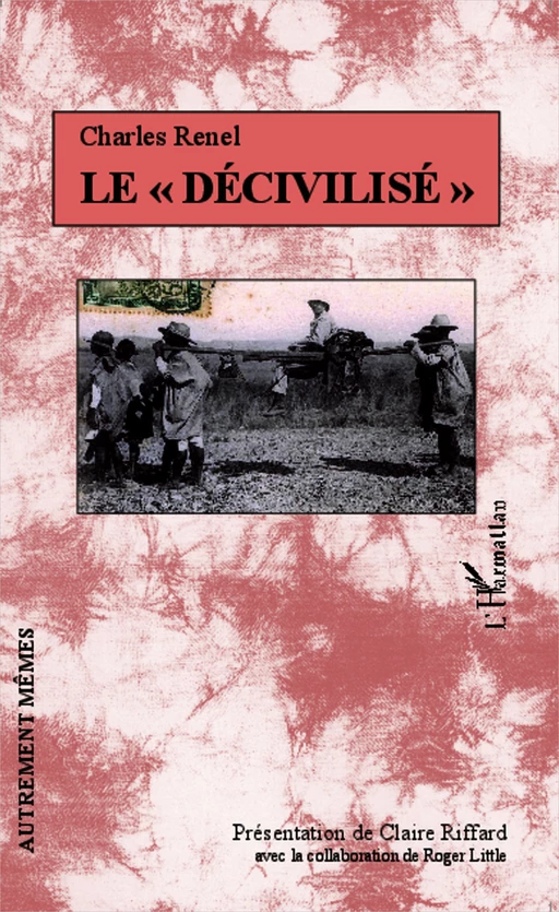 Le "décivilisé" - Roger Little, Claire Riffard - Editions L'Harmattan