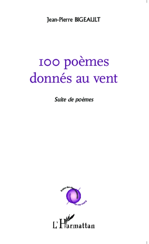 100 poèmes donnés au vent - Jean-Pierre Bigeault - Editions L'Harmattan