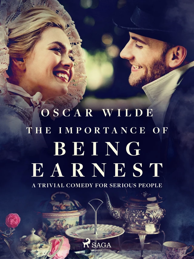 The Importance of Being Earnest: A Trivial Comedy for Serious People - Oscar Wilde - Saga Egmont International