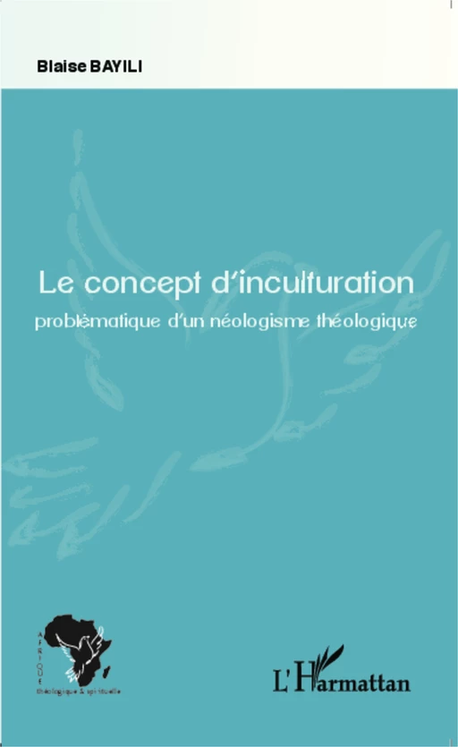 Le concept d'inculturation - Blaise Bayili - Editions L'Harmattan