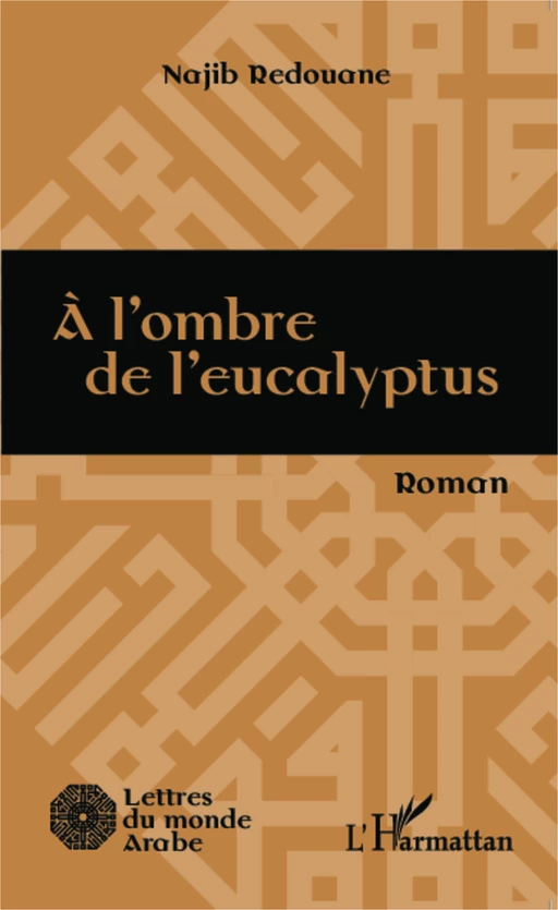 A l'ombre de l'eucalyptus - Najib Redouane - Editions L'Harmattan