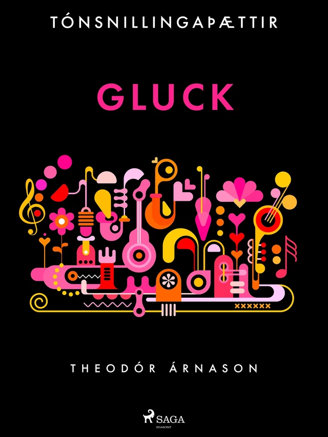 Tónsnillingaþættir: Gluck - Theódór Árnason - Saga Egmont International