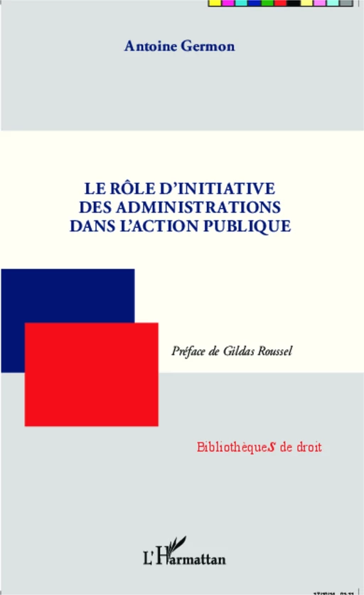 Le rôle d'initiative des administrations dans l'action publique - Antoine Germon - Editions L'Harmattan