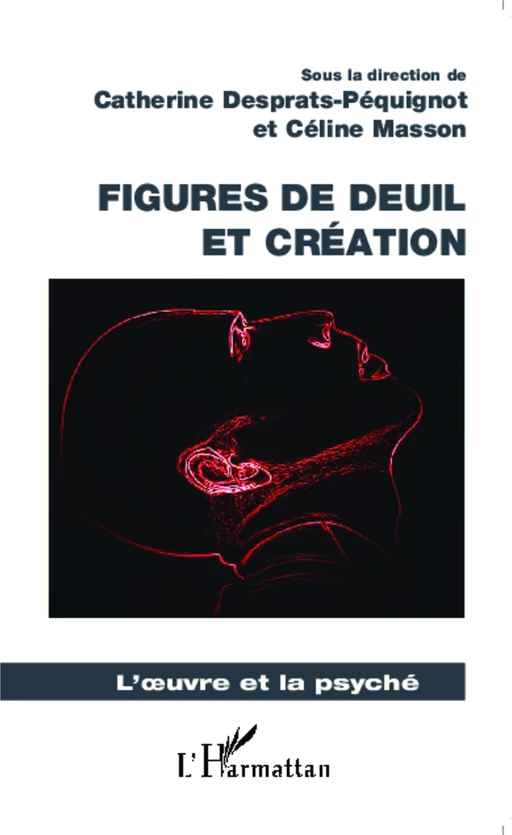 Figures de deuil et création - Céline Masson, Catherine Desprats-Pequignot - Editions L'Harmattan