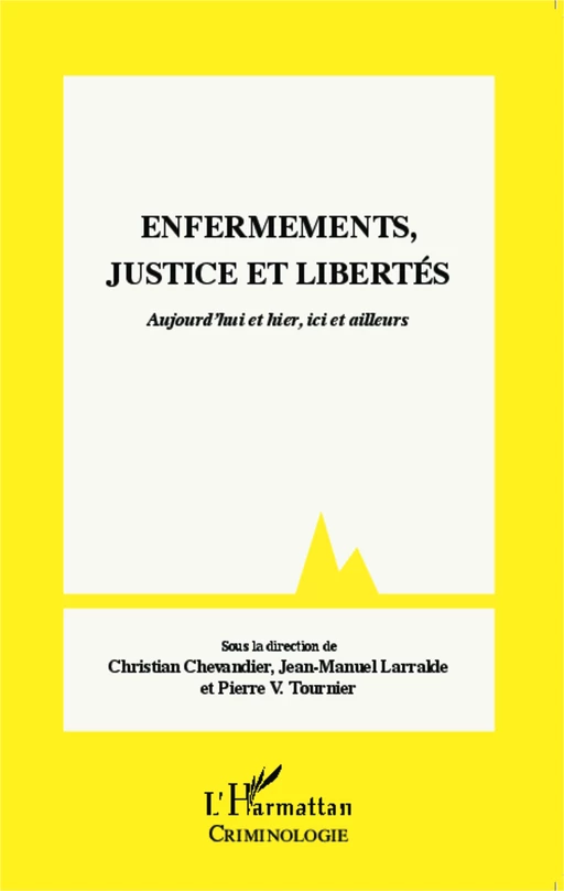 Enfermements, justice et libertés - Christian Chevandier, Jean-Manuel Larralde, Pierre Victor Tournier - Editions L'Harmattan