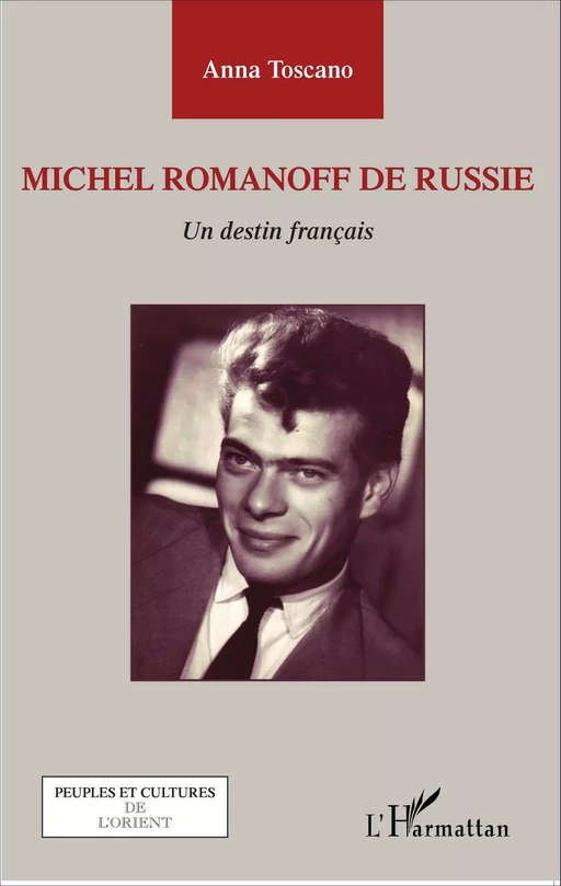 Michel Romanoff de Russie - Anna Toscano - Editions L'Harmattan