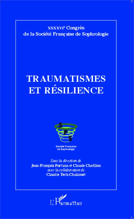 Traumatismes et résilience - Claudie Terk-Chalanset, Jean-François Fortuna, Claude Chatillon - Editions L'Harmattan