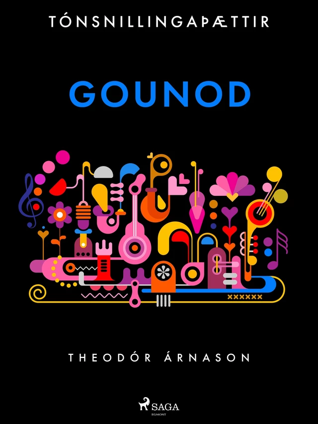 Tónsnillingaþættir: Gounod - Theódór Árnason - Saga Egmont International