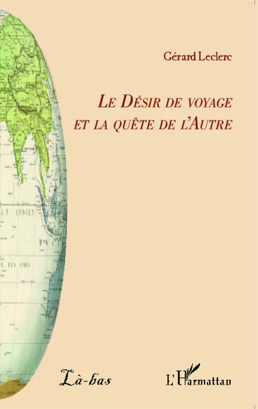 Le Désir de voyage et la quête de l'Autre - Gérard Leclerc - Editions L'Harmattan