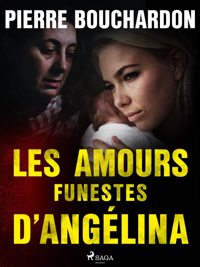 Les Amours funestes d’Angélina - Pierre Bouchardon - Saga Egmont French