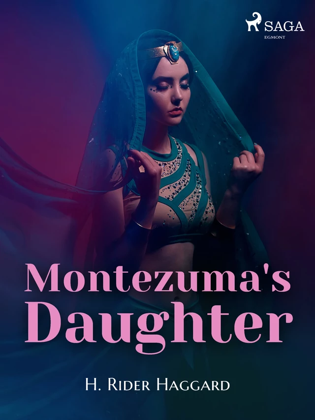 Montezuma's Daughter - H. Rider Haggard - Saga Egmont International