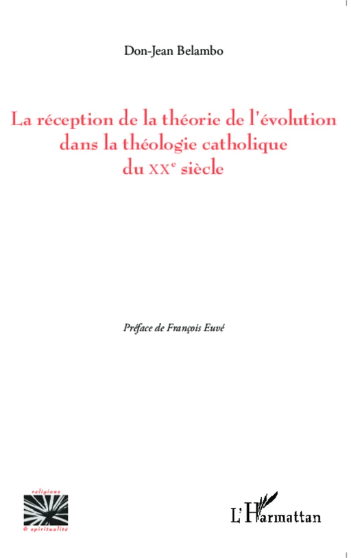 La réception de la théorie de l'évolution dans la théologie catholique du XX e siècle - Don-Jean Belambo - Editions L'Harmattan