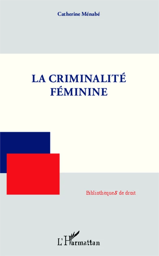 La criminalité féminine - Catherine Ménabé - Editions L'Harmattan