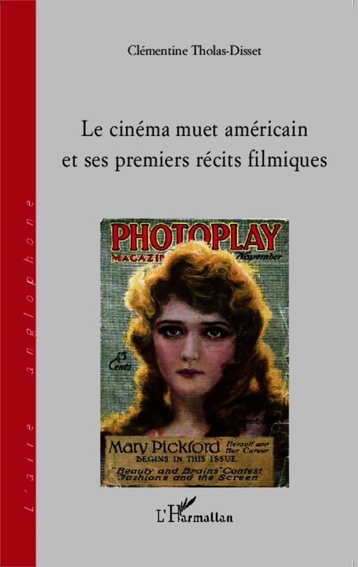 Le cinéma muet américain et ses premiers récits filmiques - Clémentine Tholas-Disset - Editions L'Harmattan