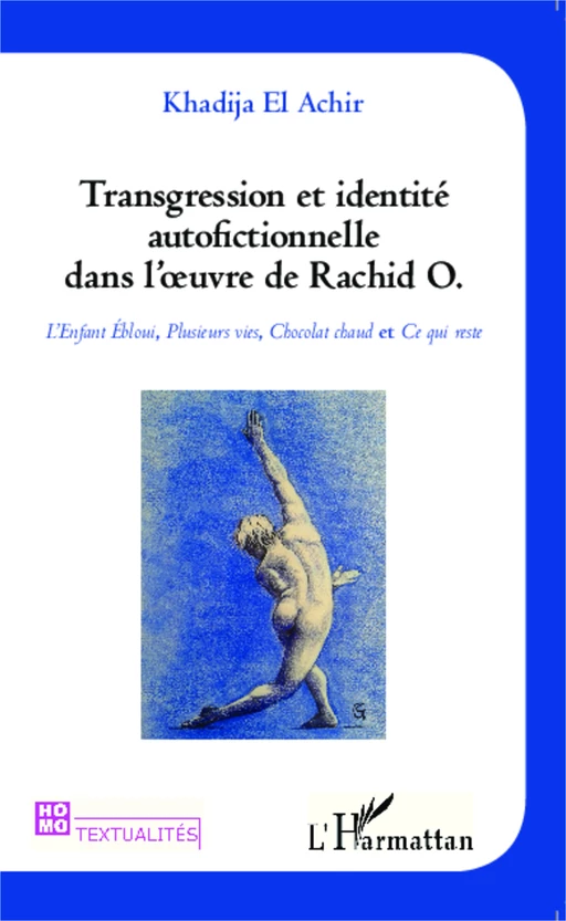 Transgression et identité autofictionnelle dans l'oeuvre de Rachid O. - Khadija El Achir - Editions L'Harmattan