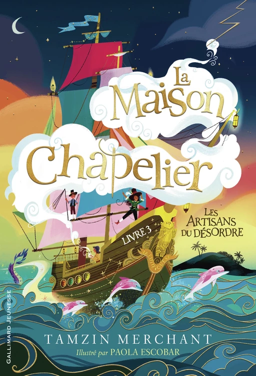 La maison Chapelier (Tome 3) - Les Artisans du désordre - Tamzin Merchant - Gallimard Jeunesse