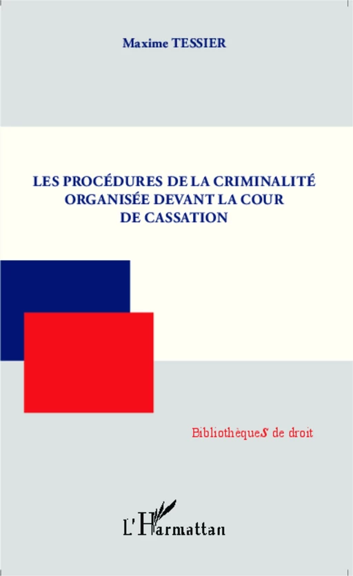 Les procédures de la criminalité organisée devant la cour de cassation - Maxime Tessier - Editions L'Harmattan