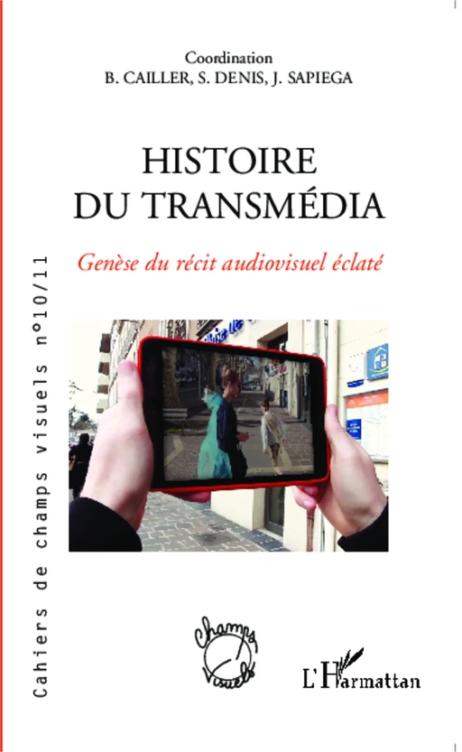 Histoire du transmédia - Bruno Cailler, Sébastien Denis, Jacques Sapiega - Editions L'Harmattan