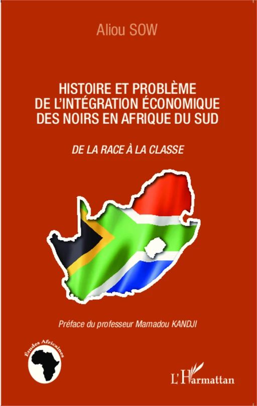 Histoire et problème de l'intégration économique des noirs en Afrique du Sud - Aliou Sow - Editions L'Harmattan