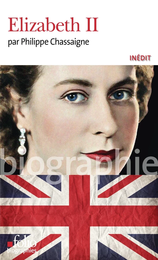 Elizabeth II - Philippe Chassaigne - Editions Gallimard