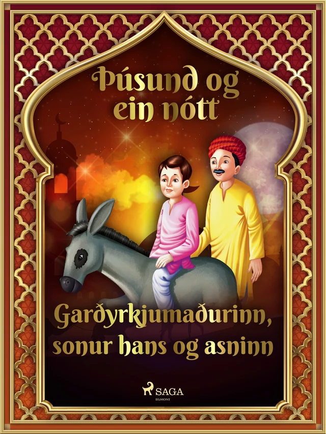 Garðyrkjumaðurinn, sonur hans og asninn (Þúsund og ein nótt 11) - – Ýmsir - Saga Egmont International