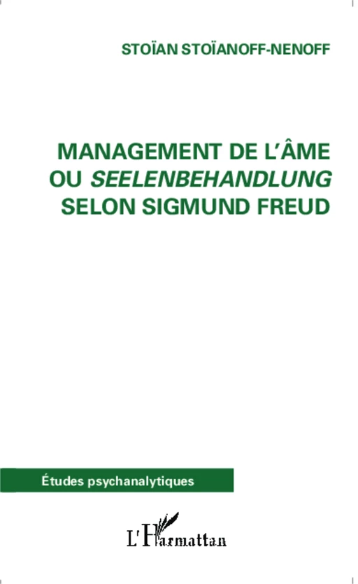 Management de l'âme ou Seelenbehandlung selon Sigmund Freud - Stoïan Stoïanoff-Nenoff - Editions L'Harmattan