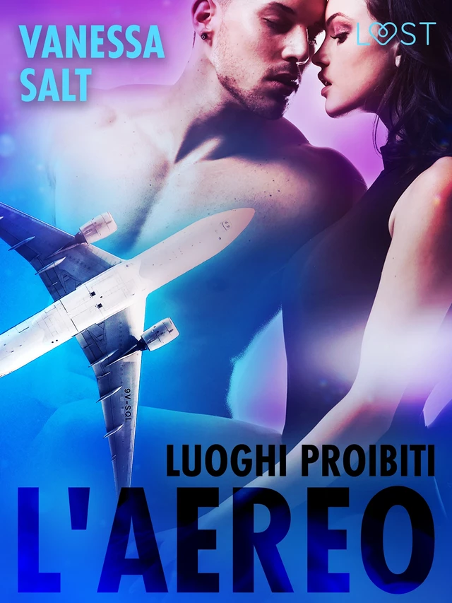 Luoghi proibiti: l'aereo - breve racconto erotico - Vanessa Salt - Saga Egmont International