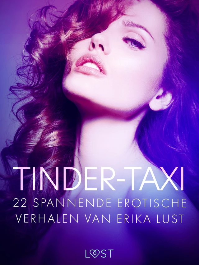 Tinder-taxi - 22 spannende erotische verhalen van Erika Lust - LUST authors - Saga Egmont International