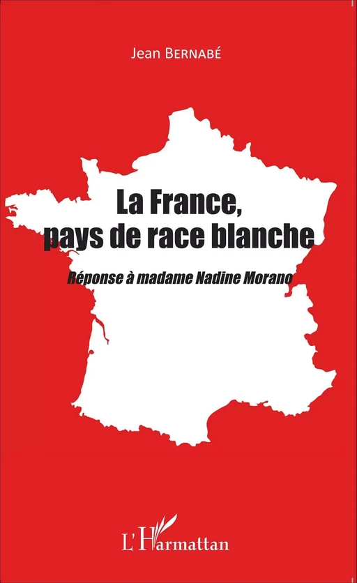 La France, pays de race blanche - Jean Bernabé - Editions L'Harmattan