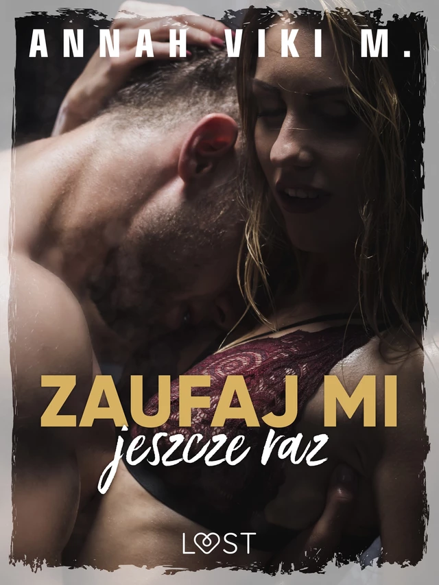 Zaufaj mi jeszcze raz – Dark Erotica - Annah Viki M. - Saga Egmont International