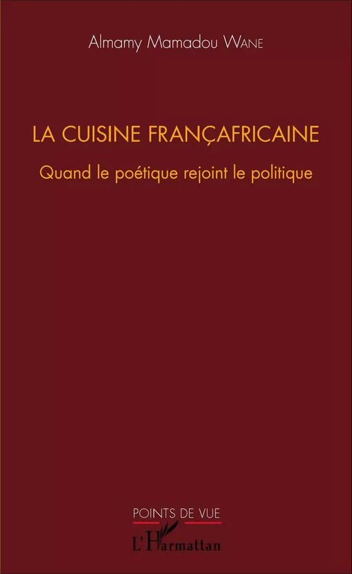 La cuisine françafricaine - Almamy Mamadou Wane - Editions L'Harmattan