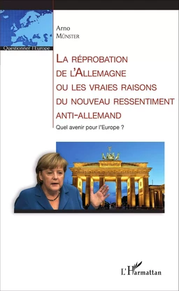 La réprobation de l'Allemagne ou les vraies raisons du nouveau ressentiment anti-allemand