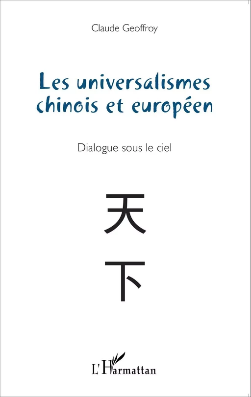 Les universalismes chinois et européen - Claude Geoffroy - Editions L'Harmattan