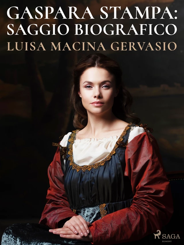 Gaspara Stampa: saggio biografico - Luisa Macina Gervasio - Saga Egmont International